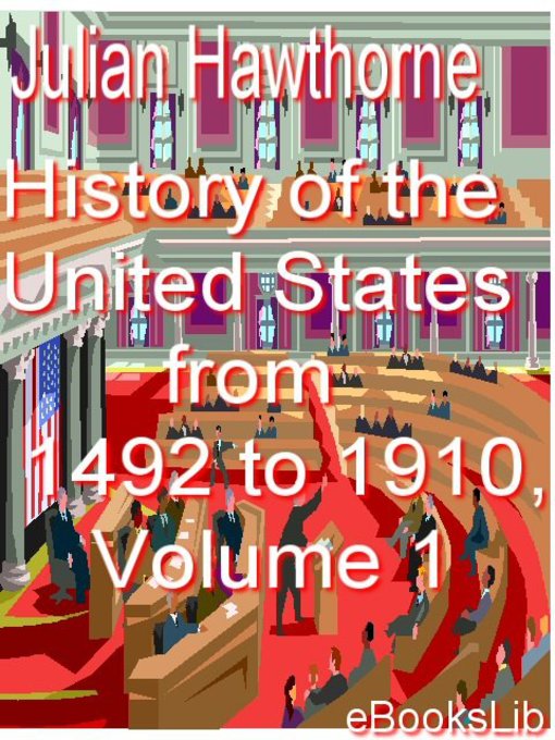 Title details for History of the United States from 1492 to 1910, Volume 1 by Julian Hawthorne - Available